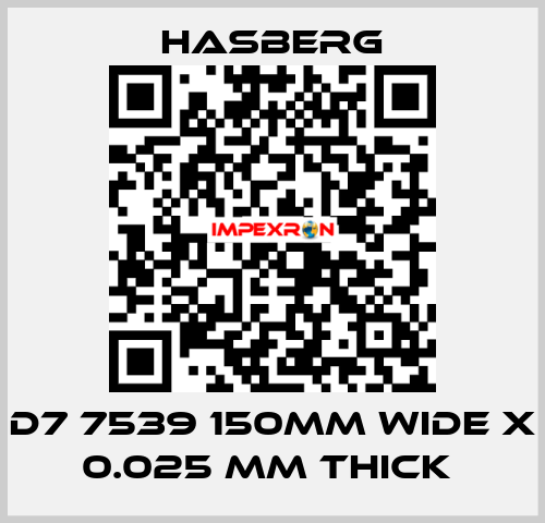 D7 7539 150MM WIDE X 0.025 MM THICK  Hasberg