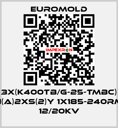 3X(K400TB/G-25-TMBC) N(A)2XS(2)Y 1X185-240RM 12/20KV EUROMOLD