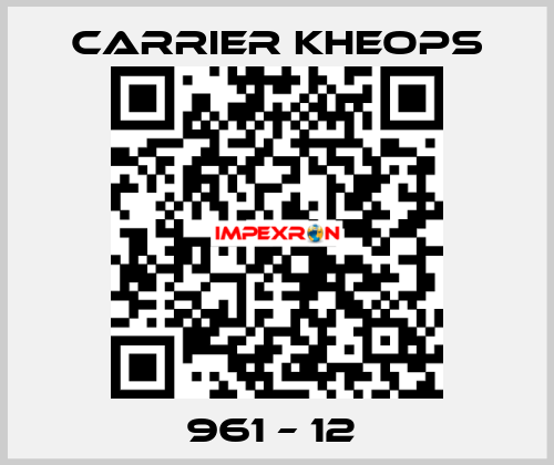 961 – 12  Carrier Kheops