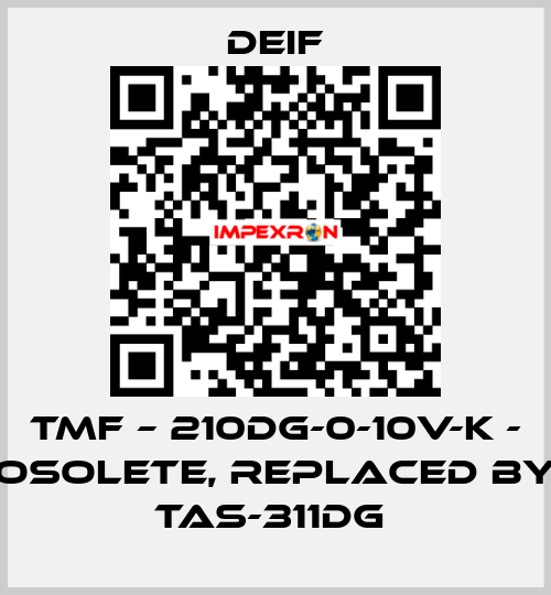 TMF – 210DG-0-10V-K - osolete, replaced by TAS-311DG  Deif