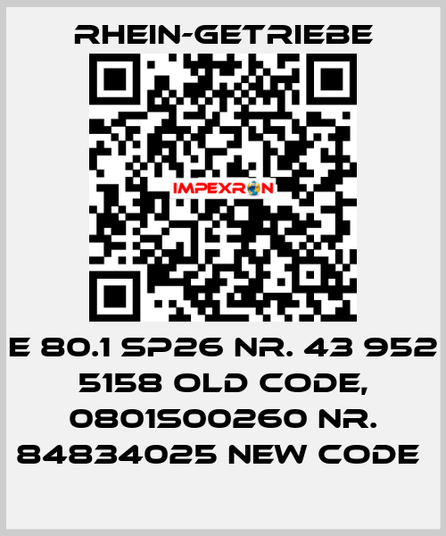 E 80.1 SP26 Nr. 43 952 5158 old code, 0801S00260 Nr. 84834025 new code  Rhein-Getriebe