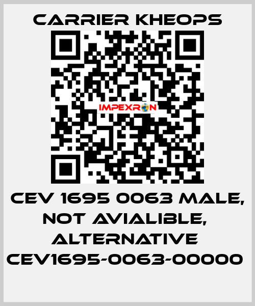 CEV 1695 0063 male, not avialible,  alternative  CEV1695-0063-00000  Carrier Kheops