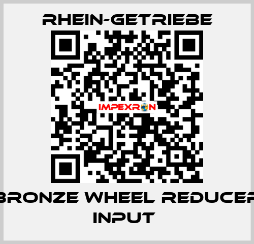 BRONZE WHEEL REDUCER INPUT  Rhein-Getriebe