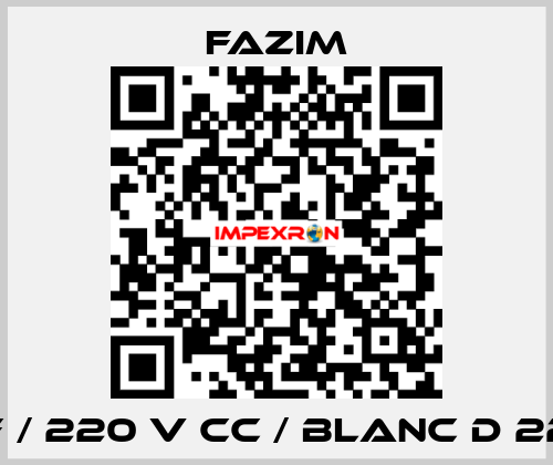 F / 220 V CC / BLANC D 22 Fazim