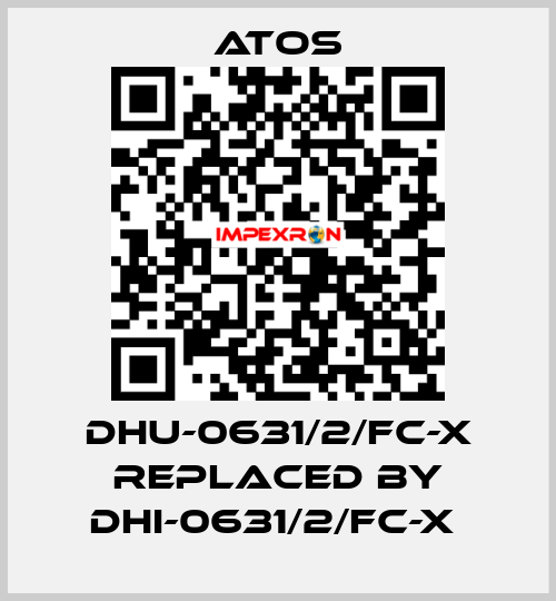 DHU-0631/2/FC-X REPLACED BY DHI-0631/2/FC-X  Atos