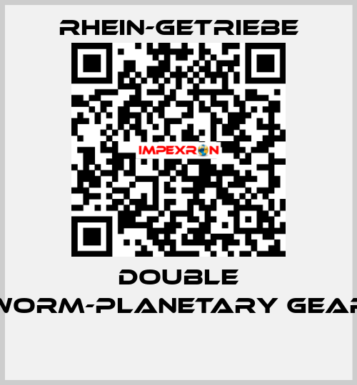 DOUBLE WORM-PLANETARY GEAR  Rhein-Getriebe