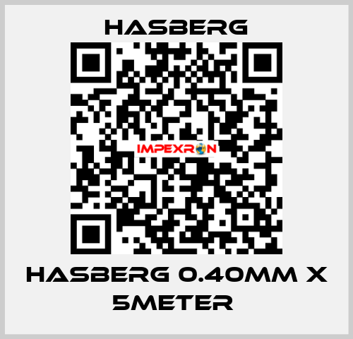 HASBERG 0.40mm X 5meter  Hasberg
