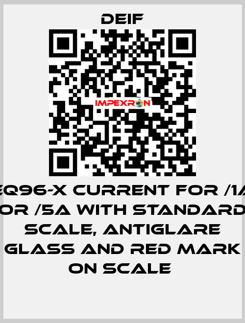 EQ96-X CURRENT FOR /1A OR /5A WITH STANDARD SCALE, ANTIGLARE GLASS AND RED MARK ON SCALE  Deif