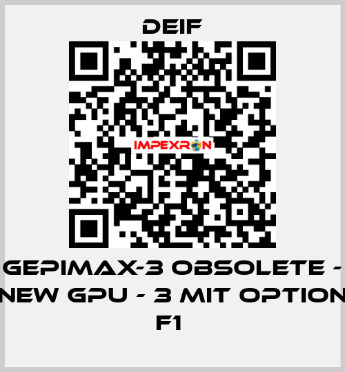 GEPIMAX-3 OBSOLETE - NEW GPU - 3 MIT OPTION F1  Deif