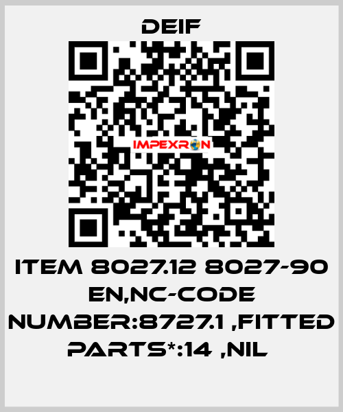 ITEM 8027.12 8027-90 EN,NC-CODE NUMBER:8727.1 ,FITTED PARTS*:14 ,NIL  Deif