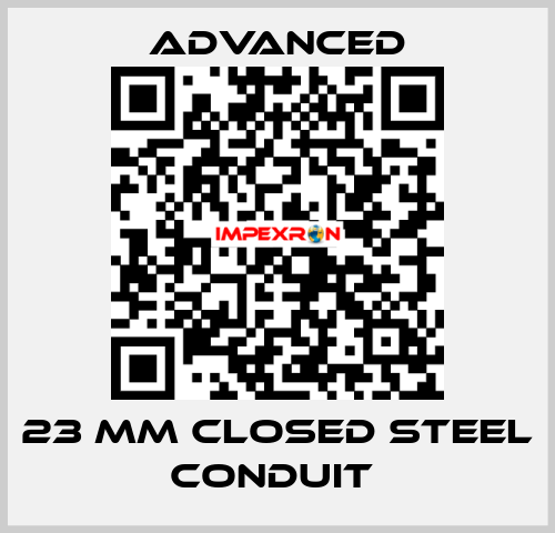 23 mm Closed Steel Conduit  Advanced