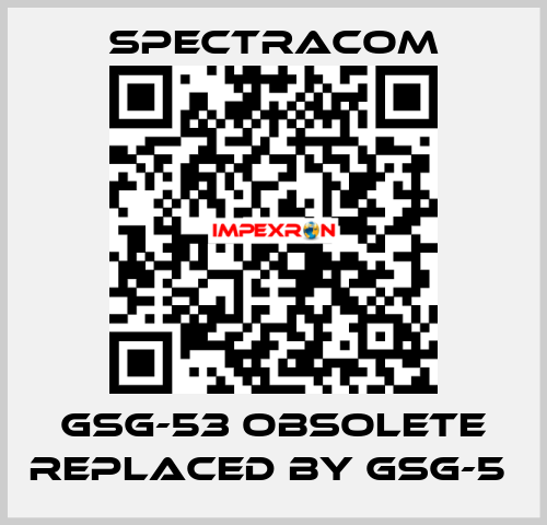 GSG-53 obsolete replaced by GSG-5  SPECTRACOM