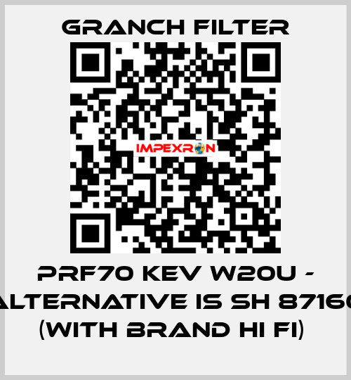 PRF70 KEV W20U - alternative is SH 87160 (with brand HI FI)  GRANCH FILTER
