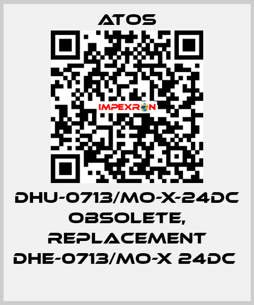 DHU-0713/MO-X-24DC obsolete, replacement DHE-0713/MO-X 24DC  Atos