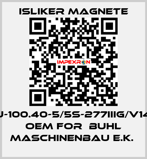 GLU-100.40-5/5S-277IIIG/V1495  OEM for  BUHL Maschinenbau e.K.  ISLIKER MAGNETE