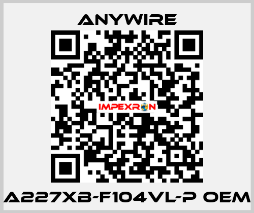 A227XB-F104VL-P oem Anywire