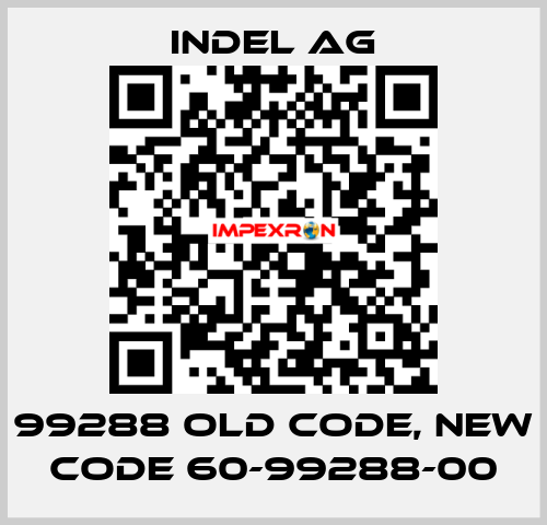 99288 old code, new code 60-99288-00 INDEL AG