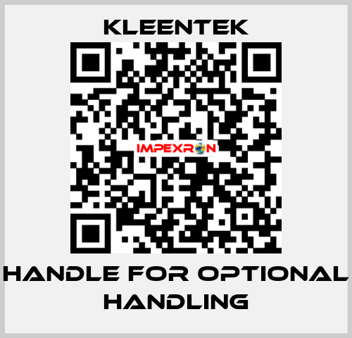Handle for optional handling Kleentek