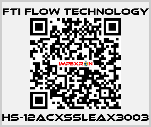 HS-12ACXSSLEAX3003 Fti Flow Technology