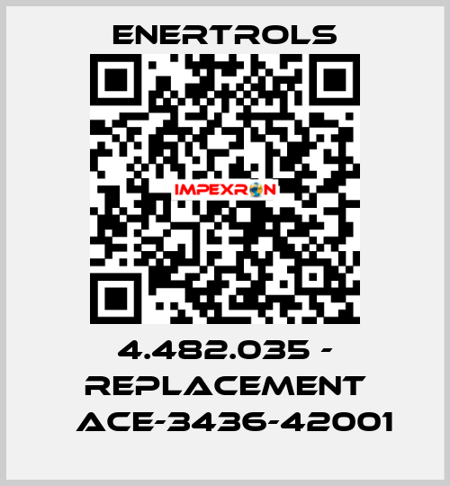 4.482.035 - replacement 	ACE-3436-42001 Enertrols