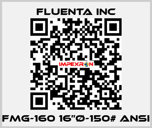 FMG-160 16”Ø-150# ANSI Fluenta Inc