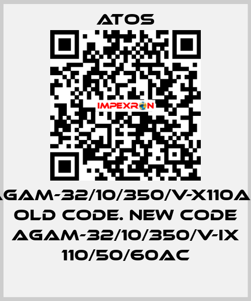 AGAM-32/10/350/V-X110AC old code. new code AGAM-32/10/350/V-IX 110/50/60AC Atos