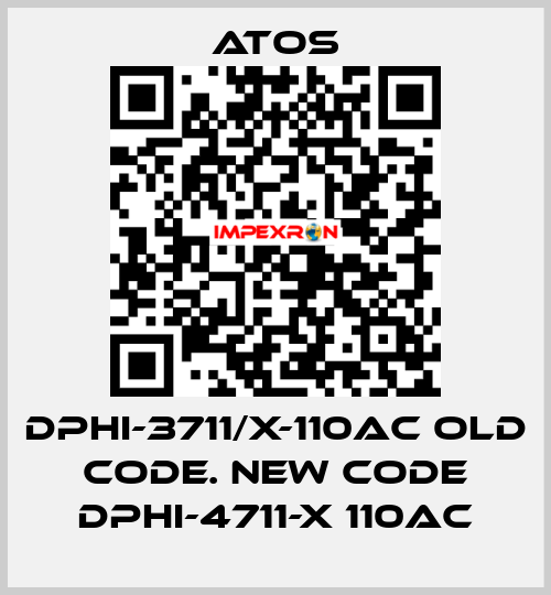 DPHI-3711/X-110AC old code. new code DPHI-4711-X 110AC Atos