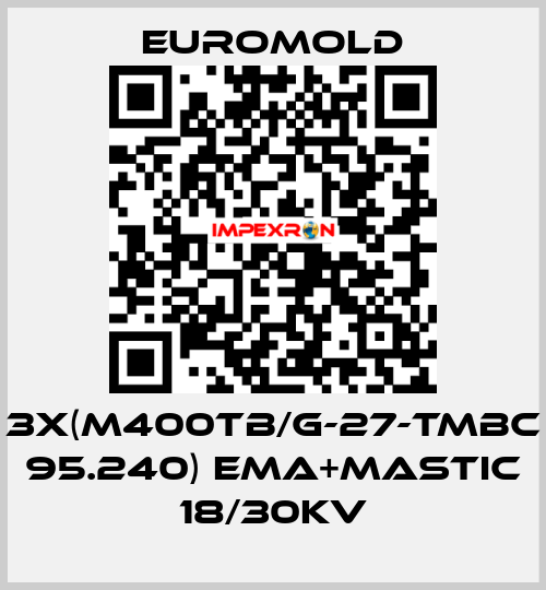 3x(M400TB/G-27-TMBC 95.240) EMA+MASTIC 18/30KV EUROMOLD