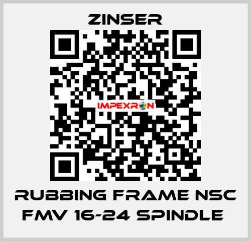 RUBBING FRAME NSC FMV 16-24 SPINDLE  Zinser