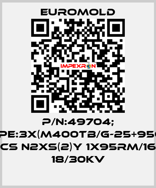 P/N:49704; Type:3X(M400TB/G-25+95CU) CS N2XS(2)Y 1X95RM/16 18/30KV EUROMOLD