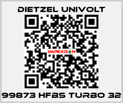 99873 HFBS Turbo 32 Dietzel Univolt