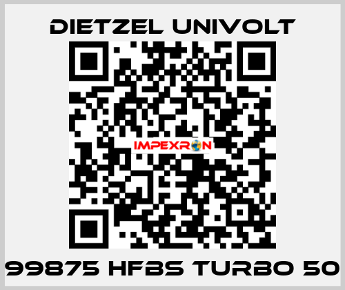 99875 HFBS Turbo 50 Dietzel Univolt