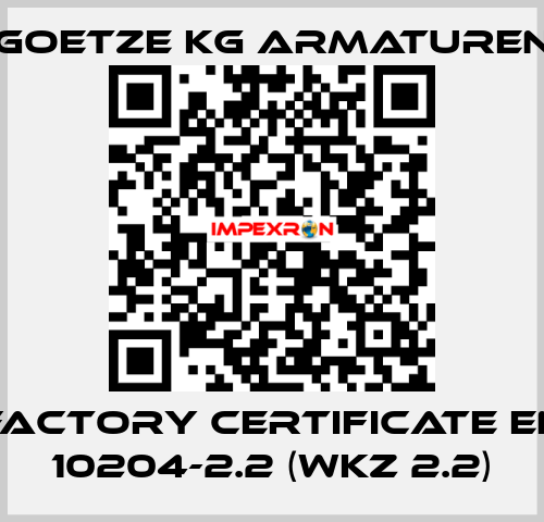 Factory certificate EN 10204-2.2 (WKZ 2.2) Goetze KG Armaturen