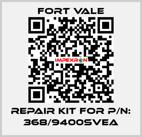 REPAIR KIT FOR P/N: 368/9400SVEA Fort Vale