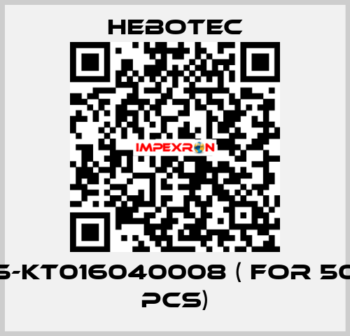 5-KT016040008 ( for 50 pcs) HEBOTEC