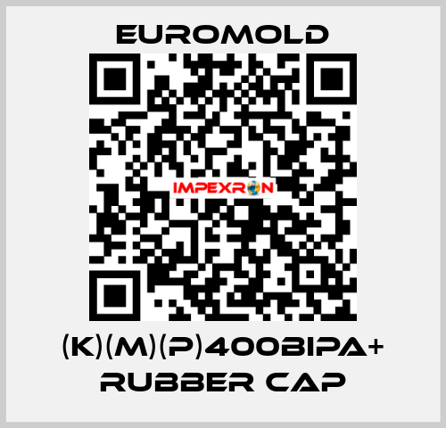 (K)(M)(P)400BIPA+ RUBBER CAP EUROMOLD