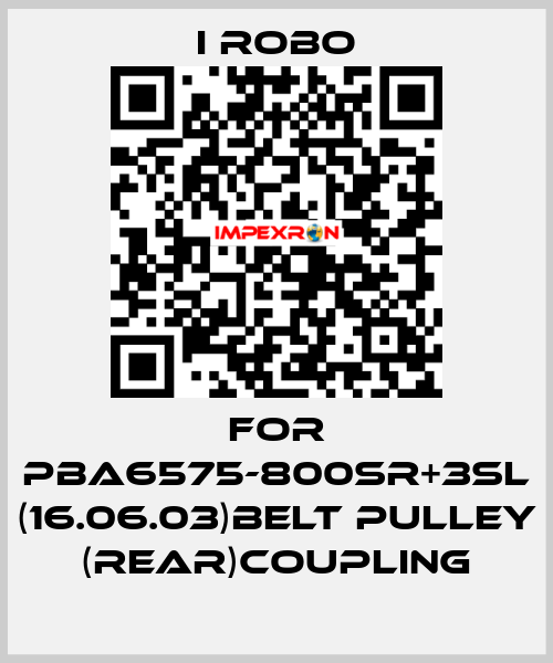 For PBA6575-800SR+3SL (16.06.03)Belt Pulley (Rear)Coupling I robo