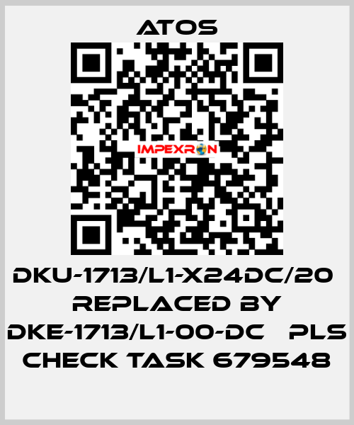 DKU-1713/L1-X24DC/20  replaced by DKE-1713/L1-00-DC   pls check task 679548 Atos