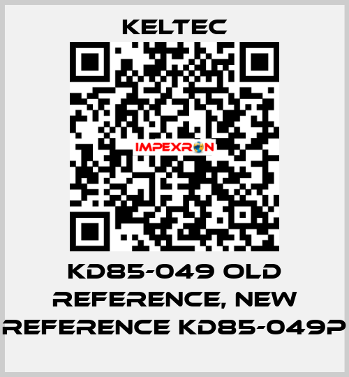 KD85-049 old reference, new reference KD85-049P Keltec