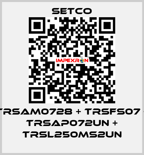 TRSAM0728 + TRSFS07 + TRSAP072UN + TRSL250MS2UN SETCO