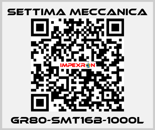 GR80-SMT16B-1000L Settima Meccanica