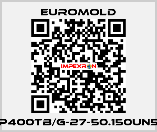 P400TB/G-27-50.150UN5 EUROMOLD