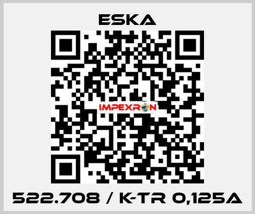 522.708 / K-TR 0,125A Eska