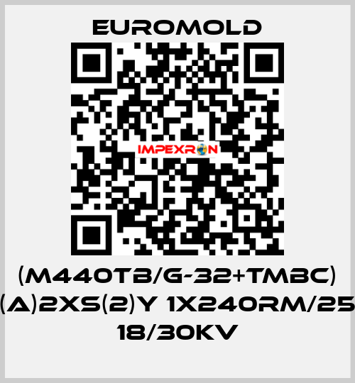 (M440TB/G-32+TMBC) (A)2XS(2)Y 1X240RM/25 18/30KV EUROMOLD