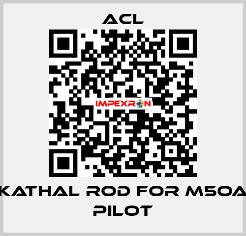 Kathal rod for M5OA pilot ACL