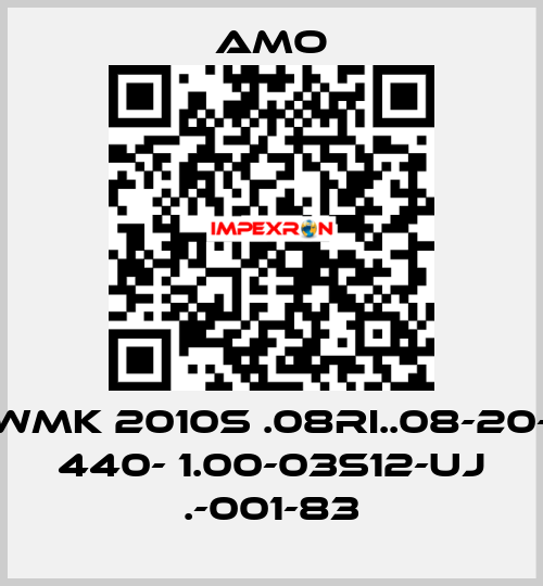 WMK 2010S .08RI..08-20- 440- 1.00-03S12-UJ .-001-83 Amo