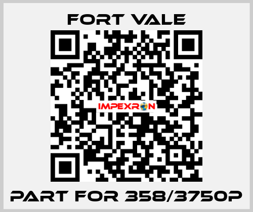 Part for 358/3750P Fort Vale