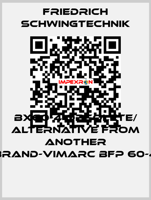 BX60-4 obsolete/ alternative from another brand-Vimarc BFP 60-4 Friedrich Schwingtechnik