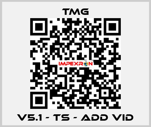 V5.1 - TS - Add VID TMG