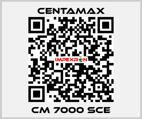 CM 7000 SCE CENTAMAX